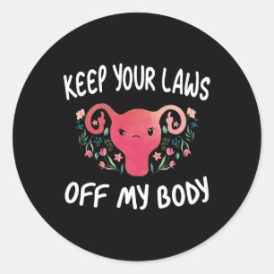 Sticker Rond Vos Lois De Mon Corps Pro-Choix Féministe Drôle Ut