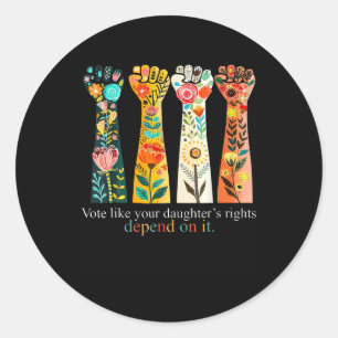 Sticker Rond Votez comme les droits de votre fille dépendent de