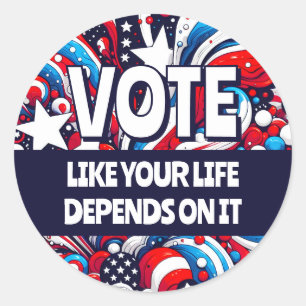 Sticker Rond Votez comme si votre vie en dépendait Politique
