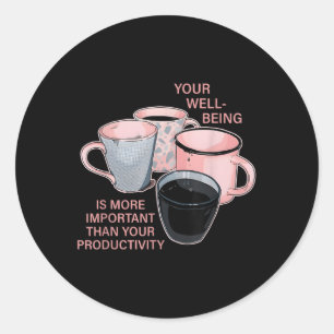 Sticker Rond Votre bien-être est plus important que votre produ