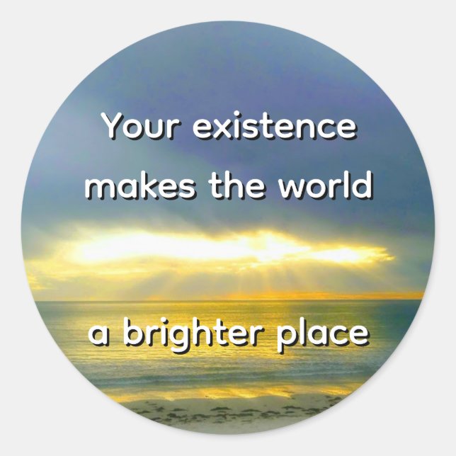 Sticker Rond "Votre existence rend le monde plus lumineux" (Devant)