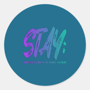 Sticker Rond Votre histoire n'est pas terminée Restez Préventio
