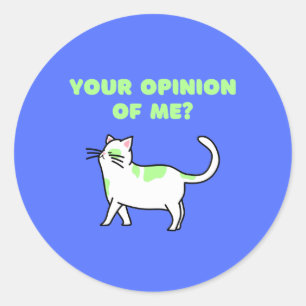 Sticker Rond Votre Opinion De Moi ?