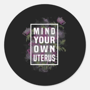 Sticker Rond Votre propre Uterus Floral Chemise Feminist Rage F