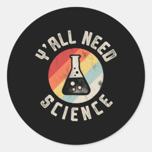 Sticker Rond Vous avez besoin de science chimie biologie physiq