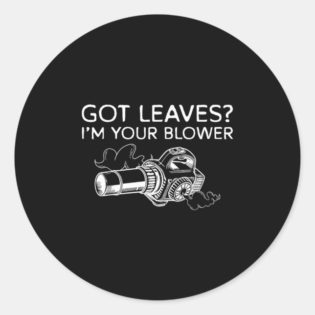 Sticker Rond Vous avez des feuilles ? Je suis votre souffleur d (Devant)