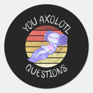 Sticker Rond Vous avez des questions axolotales