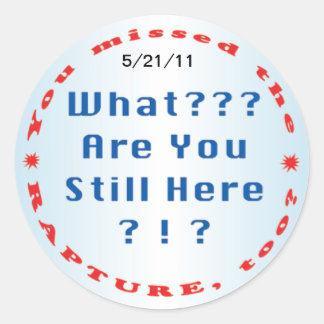 Sticker Rond "Vous avez manqué...autocollant rapture"