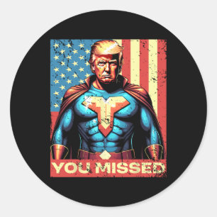 Sticker Rond Vous avez manqué Trump Superhero Bulletproof Drape