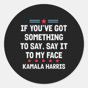 Sticker Rond Vous avez quelque chose à dire à mon visage Kamala