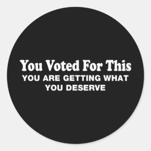 Sticker Rond Vous avez voté pour cela - Protestation sarcastiqu
