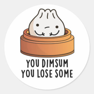 Sticker Rond Vous Dimsum Vous Perdez Un Jeu De Nourriture Drôle