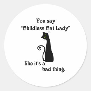 Sticker Rond Vous dites Enfant Chat Lady Comme si c'était une m