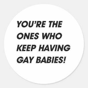 STICKER ROND VOUS ÊTES CELUI QUI CONTINUE À AVOIR DES BÉBÉS GAY
