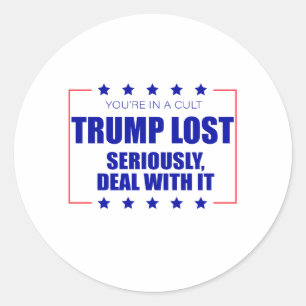 Sticker Rond Vous êtes dans un culte Trump perdu sérieusement t