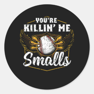 Sticker Rond Vous êtes Killin Me Smalls Funny Baseball