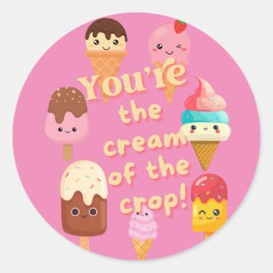 Sticker Rond Vous êtes La Crème De La Crème De Glace De La Crop