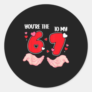 Sticker Rond Vous êtes le 6 à mon 7 Saint-Valentin 67 Meme 6 7