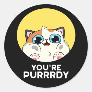 Sticker Rond Vous êtes Purrrdy Drôle Chat Jeu de Mots Fond Somb