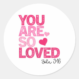 Sticker Rond Vous êtes si aimé Christian Valentine Foi Dieu Rel