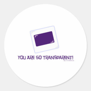 Sticker Rond Vous êtes si transparents !