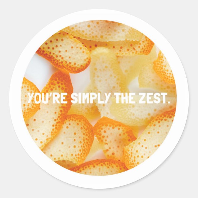 Sticker Rond Vous êtes simplement le zeste (Devant)