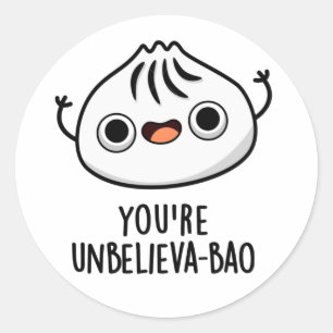 Sticker Rond Vous êtes Unbelieva-bao Funny Dimsum Bao Pun