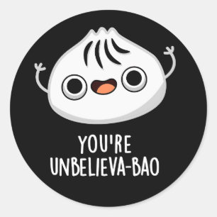 Sticker Rond Vous êtes Unbelieva-bao Funny Dimsum Bao Pun Dark