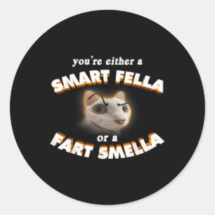 Sticker Rond Vous Êtes Une Fella Intelligente Ou Un Fart Smella