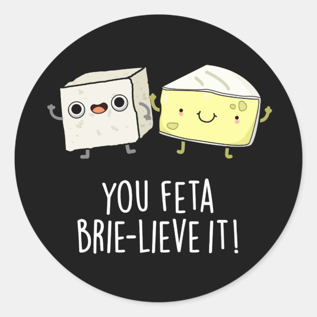 Sticker Rond Vous Feta Brie lieve It Funny Cheese Pun Dark BG (Devant)