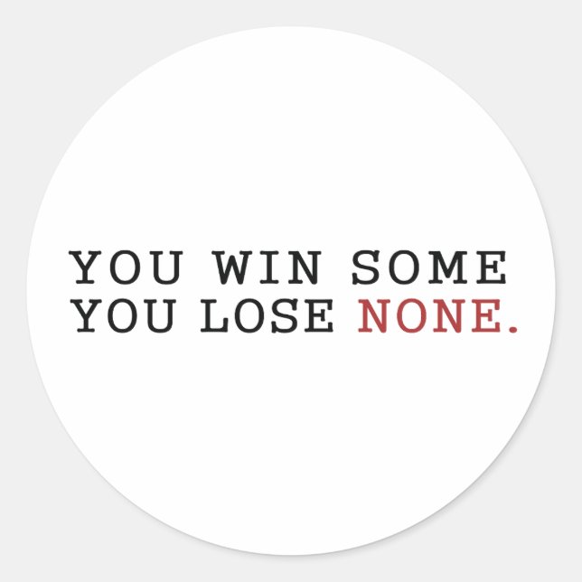 Sticker Rond Vous Gagnez Certains Que Vous Ne Perdez Aucun (Devant)