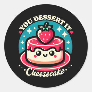 Sticker Rond Vous le méritez - Cheesecake Kawaii