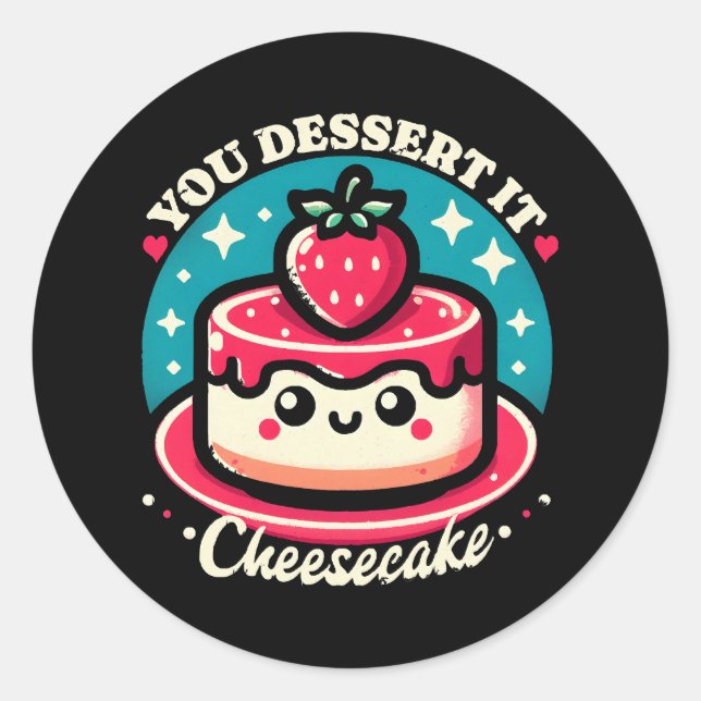 Sticker Rond Vous le méritez - Cheesecake Kawaii (Devant)