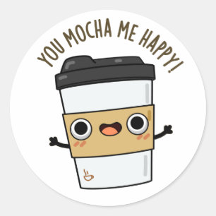 Sticker Rond Vous M'Avez Mocha Happy Funny Coffee Pun