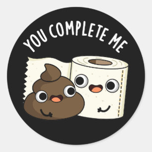 Sticker Rond Vous Me Complétez Funny Poop Pun Dark BG