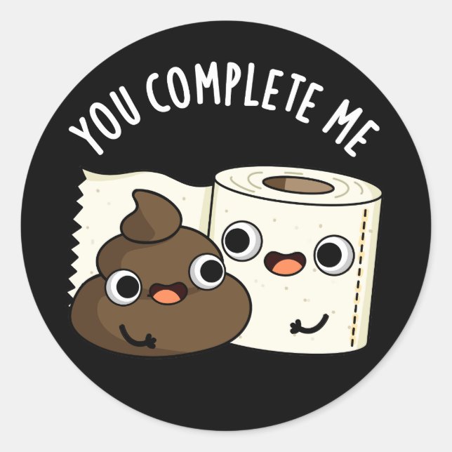 Sticker Rond Vous Me Complétez Funny Poop Pun Dark BG (Devant)