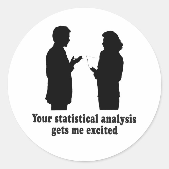 STICKER ROND VOUS ME FAITES EXCITÉ PAR L'ANALYSE STATISTIQUE (Devant)