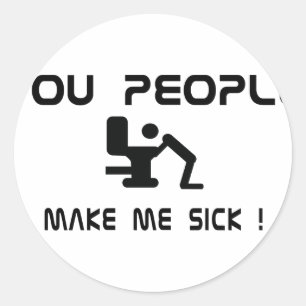 Sticker Rond vous me rendez malade