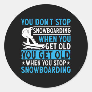 Sticker Rond Vous n'arrêtez pas de faire du snowboard quand vou