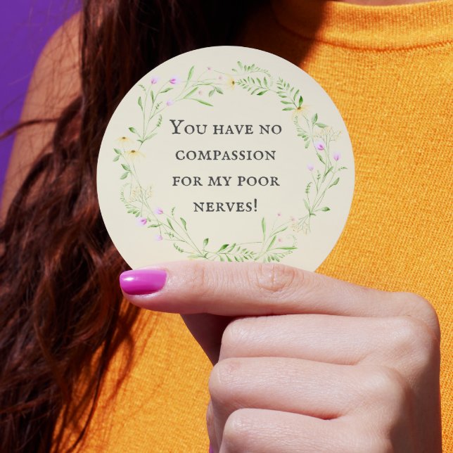 Sticker Rond Vous n'avez aucune compassion pour mes pauvres ner (Créateur téléchargé)