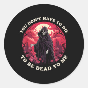Sticker Rond Vous n'avez pas besoin de mourir pour être mort po