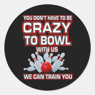 Sticker Rond Vous n'avez pas besoin d'être fou pour bosser avec