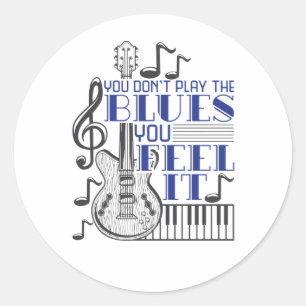 Sticker Rond Vous ne jouez pas le blues vous sentez ça musique