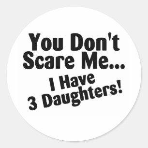 Sticker Rond Vous ne m'effrayez pas que j'ai 3 filles