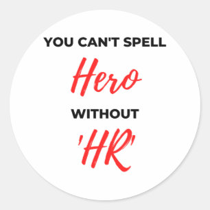 Sticker Rond Vous ne pouvez pas épeler le héros sans 'HR' 2