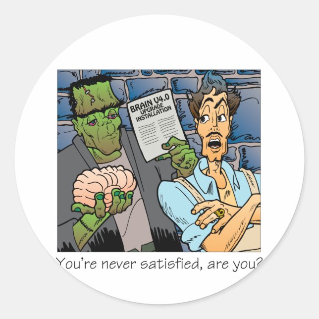 Sticker Rond Vous n'êtes jamais satisfait (Devant)
