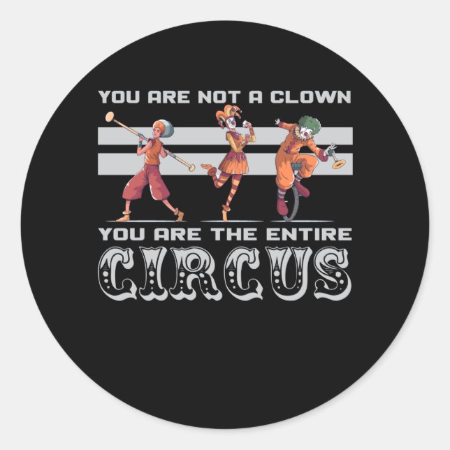 Sticker Rond vous n'êtes pas un clown, vous êtes le cirque (Devant)