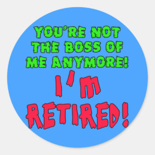Sticker Rond Vous n'êtes plus le patron de moi - je suis retir