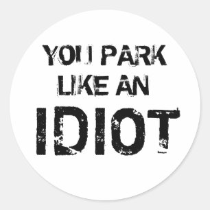 STICKER ROND VOUS PARTEZ COMME UN IDIOT