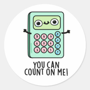 Sticker Rond Vous Pouvez Compter Sur Moi Funky Calculator Pun